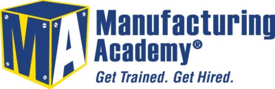 Manufacturing Academy 
Get Trained. Get Hired.