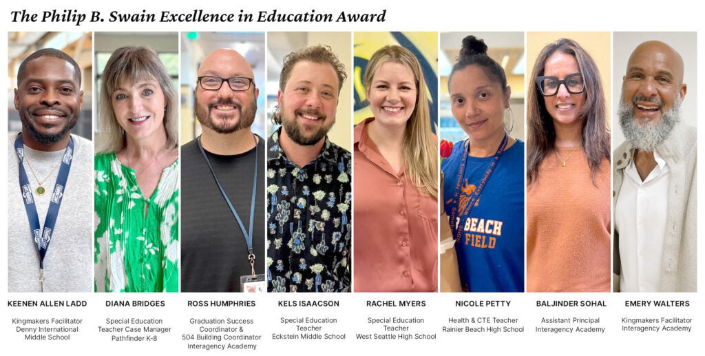Alliance Swan Award Winners:
Rachel Myers, Special Education Teacher – West Seattle High School
Nicole Petty, Health and CTE Teacher – Rainier Beach High School
Kels Isaacson, Special Education Teacher – Eckstein Middle School
Diana Bridges, Special Education Teacher Case Manager – Pathfinder K-8
Ross Humpries, Graduation Success Coordinator, 504 Building Coordinator – Interagency Academy
Keenen Allen Ladd, Kingmakers Facilitator – Denny International Middle School
Baljinder “Bobbie” Sohal, Assistant Principal – Interagency Academy
Emery Walters, Kingmakers Facilitator – Interagency Academy