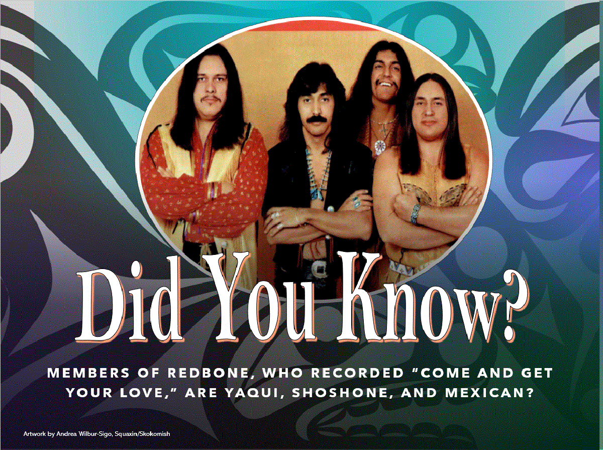 Did you know? Members of Redbone, who recorded "Come and get your love", are Yaqui, Shoshone, and Mexican?(artwork by Andrea Wilbur-Sigo, Squaxin/Skokomish