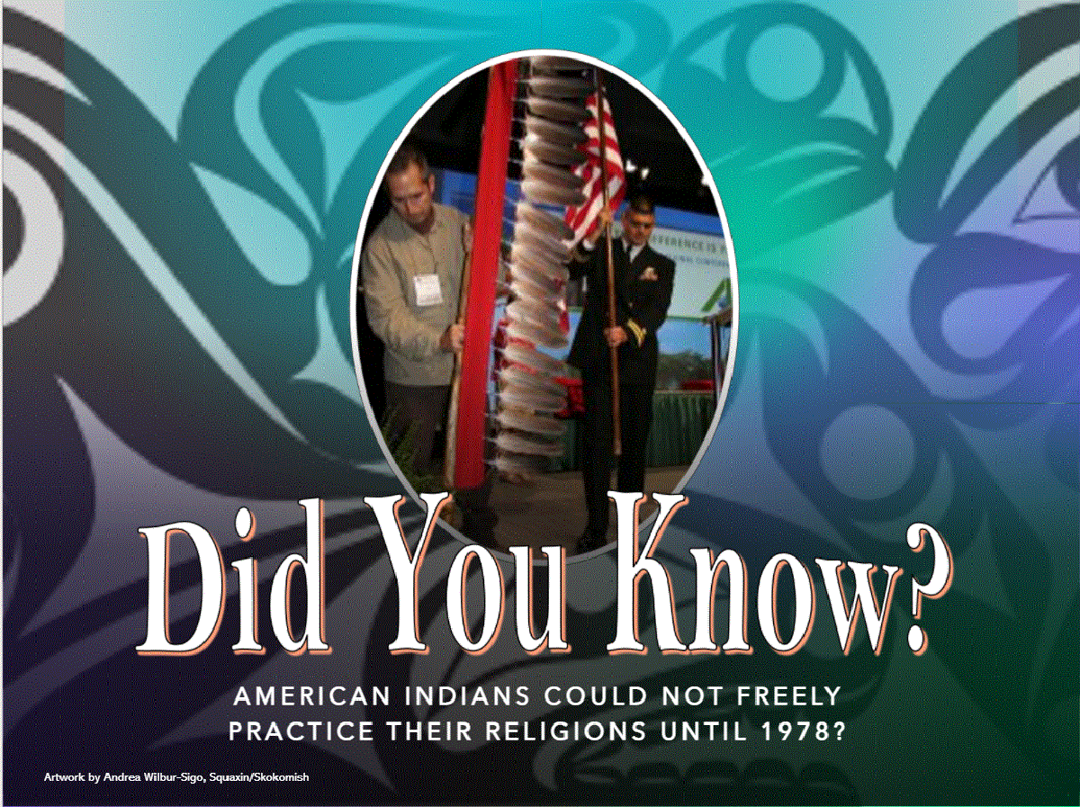 Did you know? American Indians could not freely practice their religions until 1978? (artwork by Andrea Wilbur-Sigo, Squaxin/Skokomish
