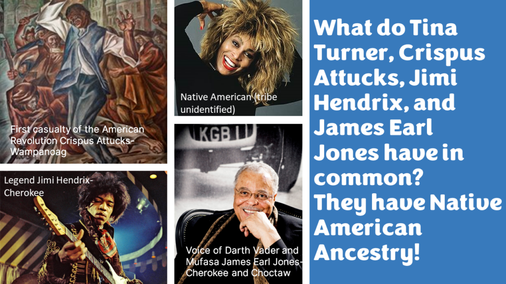 Images of Native American Tina Turner, Cherokee Jimi Hendrix, Cherokee and Choctaw James Earl Jones, and Wampanoag Crispus Attucks