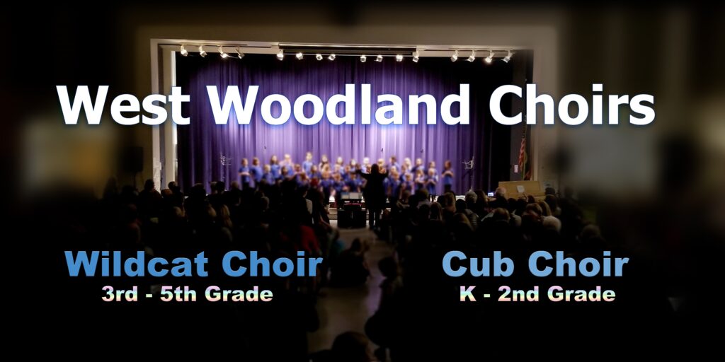 West Woodland Choirs 
Wildcat Choir 3rd-5th Grade
Cub Choir K-2nd Grade
