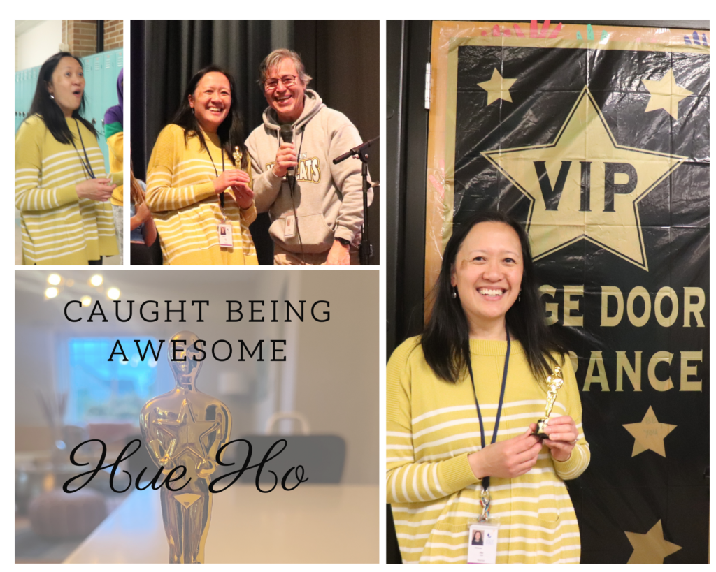 Collage with Ms. Ho getting a Caught Being Awesome Award.