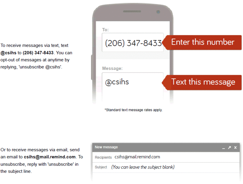 screen shot remindsafe - "To receive messages via text, text @csihs to 206-347-8433. You can opt-out of messages at anytime by replying, 'unsubscribe @csihs'. 

to: 206-347-8433
message: @csihs

Or to receive messages via email, send an email to csihs@mail.remind.com. To unsubscribe reply with 'unsubscribe' in the subject line.