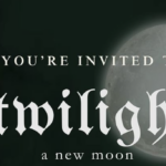 Full Moon. Text You're invited to Twilight a new moon.