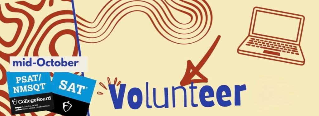 Laptop, PSAT & SAT Logo & Text: Volunteer Mid October.