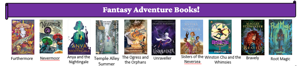 Furthermore, Nevermoor, Anya and the Nightingale, Temple Alley Summer, The Ogress and the Orphans, Unraveller, Sisters of the Neversea, Winston Chu and the Whimsies, Bravely, Root Magic