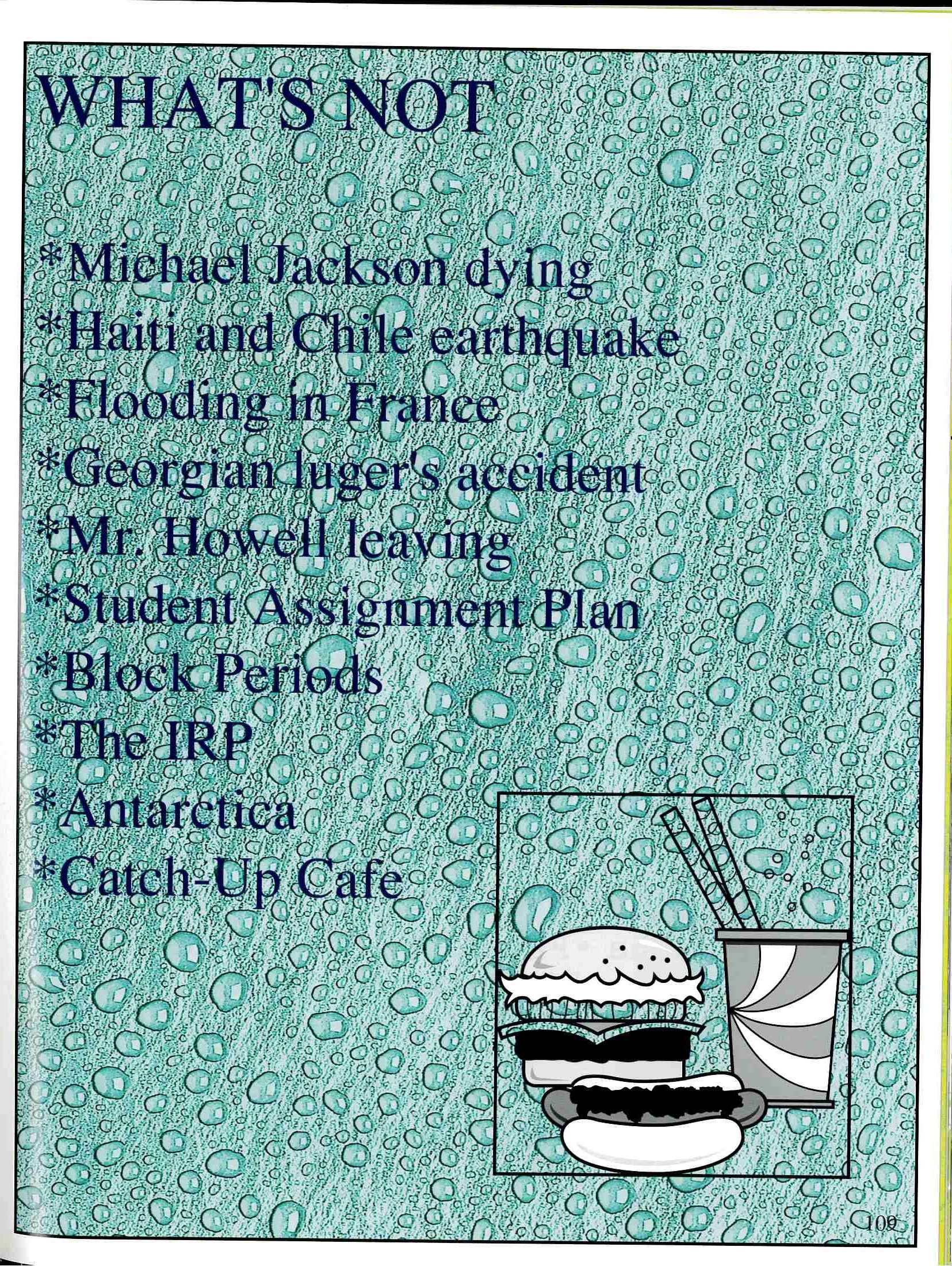 What's Not - Michael Jackson dying - Haiti and Chile earthquake - Flooding in France - Georgian Inger's accident - Mr. Howell leaving - Student Assignment Plan - Block Periods - The IRP - Antarctica - Catch-Up Cafe