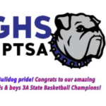 GHS PTSA Bulldog. Text: Bulldog pride! Congrats to our amazing girls & boys 3A State Basketball Champions