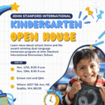 John Stanford International Kindergarten Open House Learn more about school choice and the award-winning dual-language immersion program at John Stanford International Elementary School. Join us: - November 17, 830am-9am - November 19, 830am-9am School visit and Q&A Where: 4057 5th Ave. NE, Seattle, WA 98105
