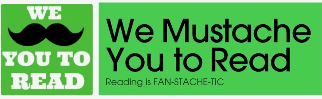 Logo: We Mustache You To Read. Reading is Fan-Stache-tic