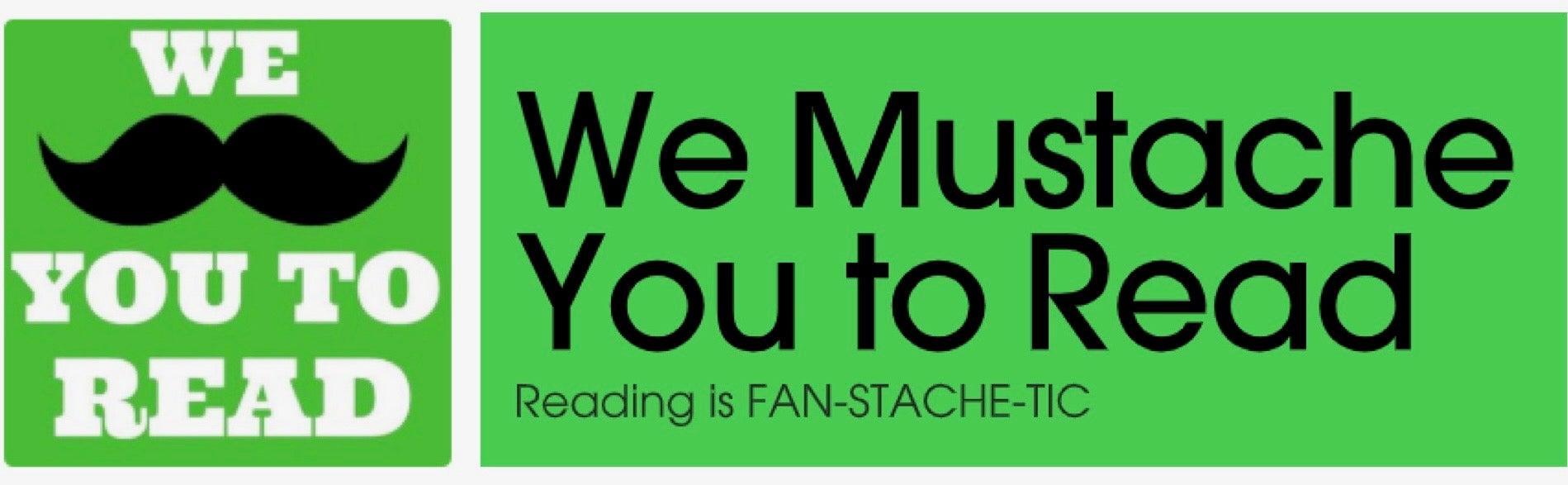 Logo: We Mustache You To Read. Reading is Fan-Stache-tic